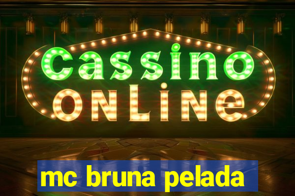 mc bruna pelada